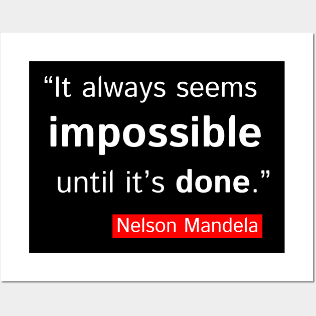 It Always Seems Impossible Until It's Done Motivation Quotes Design Wall Art by Fashion trends